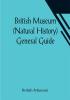 British Museum (Natural History) General Guide