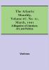 The Atlantic Monthly Volume 07 No. 41 March 1861; A Magazine of Literature Art and Politics