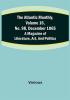 The Atlantic Monthly Volume 16 No. 98 December 1865; A Magazine of Literature Art and Politics