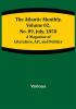 The Atlantic Monthly Volume 02 No. 09 July 1858 ; A Magazine of Literature Art and Politics