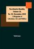 The Atlantic Monthly Volume 10 No. 62 December 1862; A Magazine of Literature Art and Politics