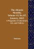 The Atlantic Monthly Volume 15 No. 87 January 1865; A Magazine of Literature Art and Politics