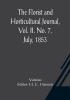 The Florist and Horticultural Journal Vol. II. No. 7 July 1853 A Monthly Magazine of Horticulture Agriculture Botany Agricultural Chemistry Entomology &c.