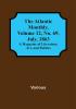 The Atlantic Monthly Volume 12 No. 69 July 1863; A Magazine of Literature Art and Politics