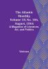 The Atlantic Monthly Volume 18 No. 106 August 1866; A Magazine of Literature Art and Politics