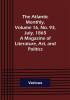 The Atlantic Monthly Volume 16 No. 93 July 1865; A Magazine of Literature Art and Politics