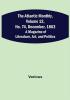 The Atlantic Monthly Volume 12 No. 74 December 1863; A Magazine of Literature Art and Politics