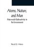 Atoms Nature and Man: Man-made Radioactivity in the Environment