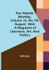 The Atlantic Monthly Volume 16 No. 94 August 1865; A Magazine of Literature Art and Politics