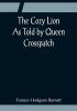 The Cozy Lion; As Told by Queen Crosspatch