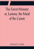 The Forest Monster or Lamora the Maid of the Canon