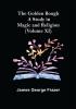 The Golden Bough: A Study in Magic and Religion (Volume XI)