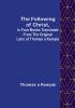 The Following Of Christ In Four Books Translated from the Original Latin of Thomas a Kempis