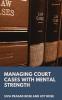 Managing Court Cases with Mental Strength