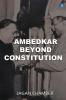 Ambedkar Beyond Constitution