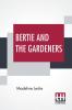 Bertie And The Gardeners