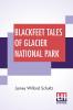 Blackfeet Tales Of Glacier National Park