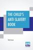 The Child's Anti-Slavery Book