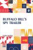 Buffalo Bill's Spy Trailer