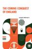 The Coming Conquest Of England: Translated By J. H. Freese