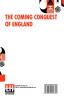 The Coming Conquest Of England: Translated By J. H. Freese