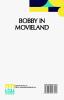 Bobby In Movieland