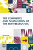 The Commerce And Navigation Of The Erythraean Sea