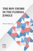 The Boy Chums In The Florida Jungle: Or Charlie West And Walter Hazard With The Seminole Indians