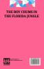 The Boy Chums In The Florida Jungle: Or Charlie West And Walter Hazard With The Seminole Indians