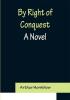 By Right of Conquest: A Novel