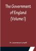 The Government of England (Volume I)