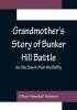 Grandmother's Story of Bunker Hill Battle; As She Saw it from the Belfry