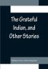 The Grateful Indian and Other Stories