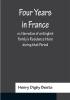 Four Years in France or Narrative of an English Family's Residence there during that Period; Preceded by some Account of the Conversion of the Author to the Catholic Faith