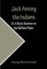 Jack Among the Indians; Or A Boy's Summer on the Buffalo Plains