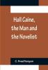 Hall Caine the Man and the Novelist