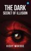 The Dark Secret of Illusion