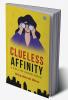 Clueless Affinity: A Call of Inner Voice