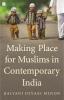 MAKING PLACE FOR MUSLIMS IN CONTEMPORARY INDIA