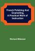 French Polishing and EnamellingA Practical Work of Instruction