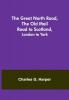The Great North Road the Old Mail Road to Scotland: London to York