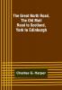 The Great North Road the Old Mail Road to Scotland: York to Edinburgh