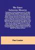 The Great Galveston Disaster; Containing a Full and Thrilling Account of the Most Appalling Calamity of Modern Times Including Vivid Descriptions of the Hurricane and Terrible Rush of Waters; Immense Destruction of Dwellings Business Houses Churches and Loss of Thousands of Human Lives; Thrilling Tales of Heroic Deeds; Panic-Stricken Multitudes and Heart-Rending Scenes of Agony; Frantic Efforts to Escape a Horrible Fate; Separation of Loved Ones etc. etc.; Narrow Escapes from the Jaws of Death; Terrible Sufferings of the Survivors; Vandals Plundering Bodies of the Dead; Wonderful Exhibitions of Popular Sympathy; Millions of Dollars Sent for the Relief of the Stricken Sufferers