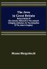 The Jews in Great Britain ; Being a Series of Six Lectures Delivered in the Liverpool Collegiate Institution on the Antiquities of the Jews in England.