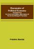 Harmonies of Political Economy; Translated from the Third French Edition with a Notice of the Life and Writings of the Author