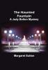 The Haunted Fountain; A Judy Bolton Mystery