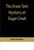 The Green Tent Mystery at Sugar Creek