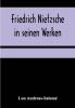 Friedrich Nietzsche in seinen Werken