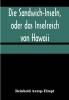 Die Sandwich-Inseln oder das Inselreich von Hawaii