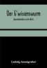 Der G'wissenswurm: Bauernkomödie in drei Akten